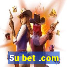 5u bet .com